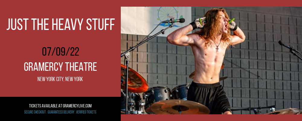 Just The Heavy Stuff at Gramercy Theatre tickets Just The Heavy Stuff at Gramercy Theatre
