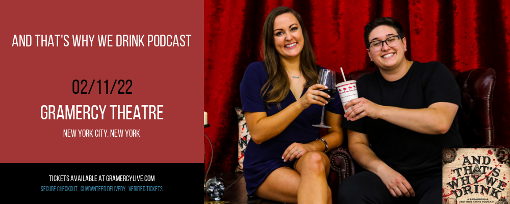 And That's Why We Drink Podcast at Gramercy Theatre tickets And That's Why We Drink Podcast at Gramercy Theatre
