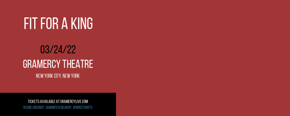 Fit For A King at Gramercy Theatre tickets Fit For A King at Gramercy Theatre