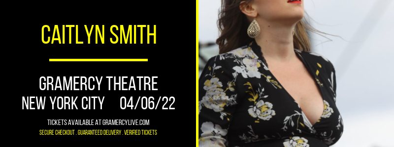 Caitlyn Smith at Gramercy Theatre tickets Caitlyn Smith at Gramercy Theatre