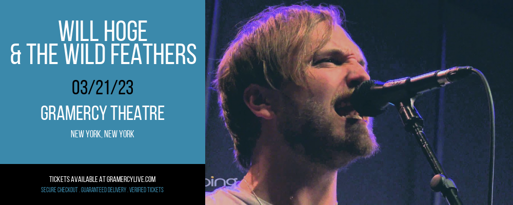 Will Hoge & The Wild Feathers at Gramercy Theatre tickets Will Hoge & The Wild Feathers at Gramercy Theatre