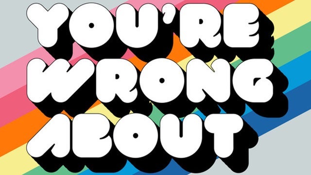 You're Wrong About at Gramercy Theatre