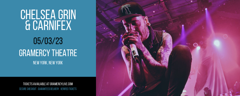 Chelsea Grin & Carnifex at Gramercy Theatre tickets Chelsea Grin & Carnifex at Gramercy Theatre