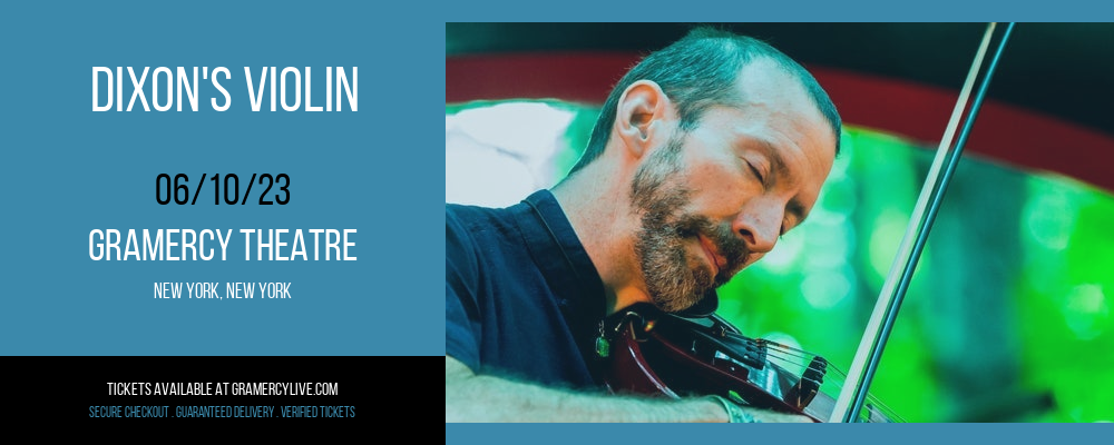 Dixon's Violin at Gramercy Theatre tickets Dixon's Violin at Gramercy Theatre