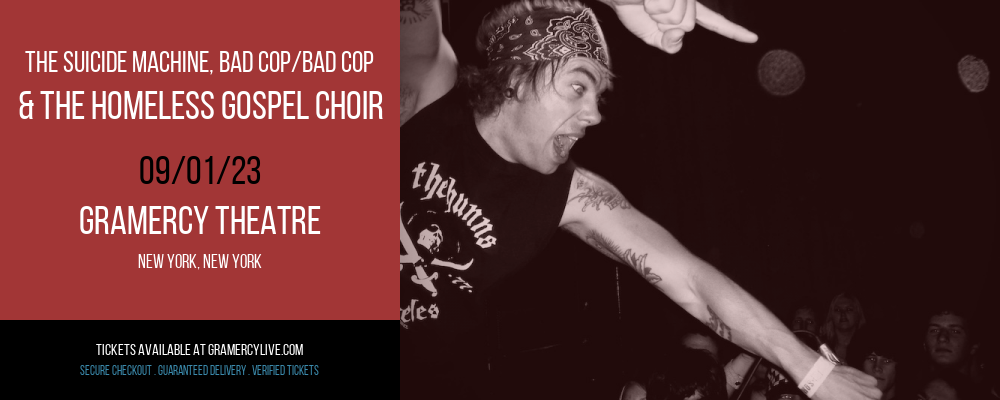 The Suicide Machine, Bad Cop/Bad Cop & The Homeless Gospel Choir at Gramercy Theatre tickets The Suicide Machine, Bad Cop/Bad Cop & The Homeless Gospel Choir at Gramercy Theatre