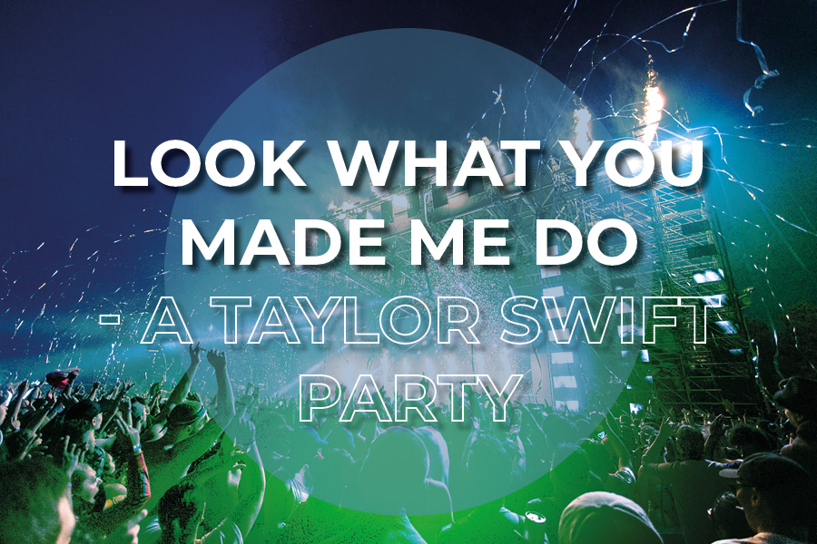 Look What You Made Me Do – A Taylor Swift Party