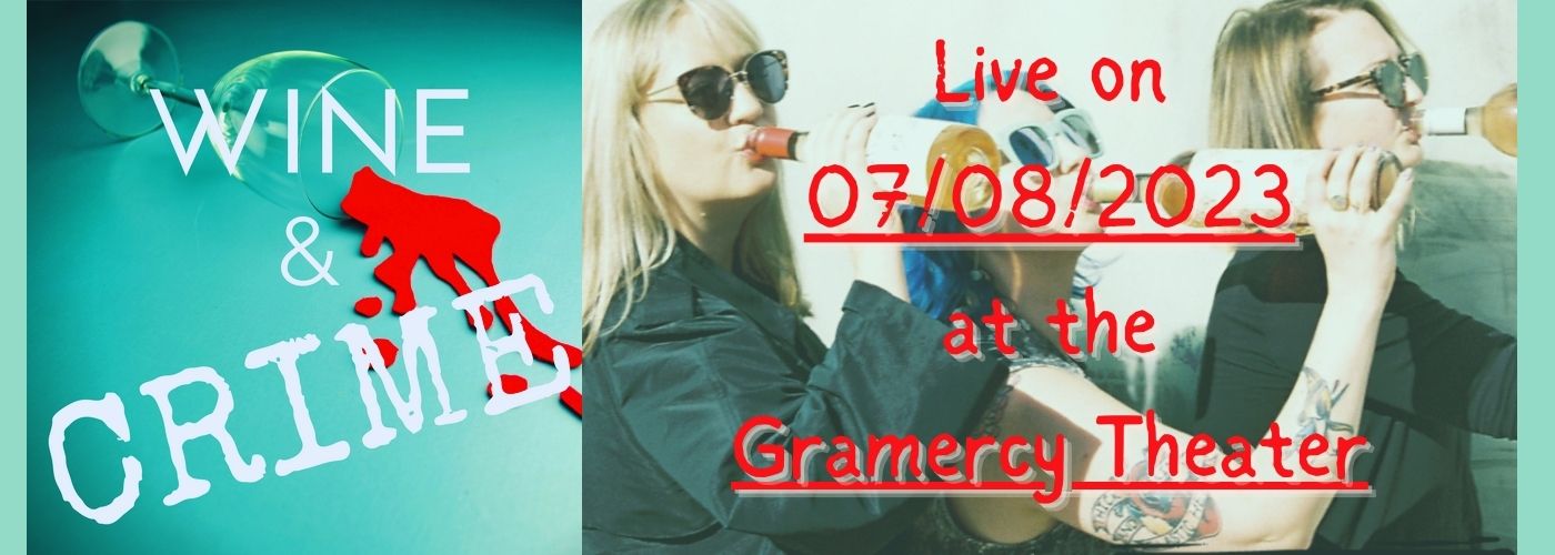 Wine & Crime Podcast at Gramercy Theatre