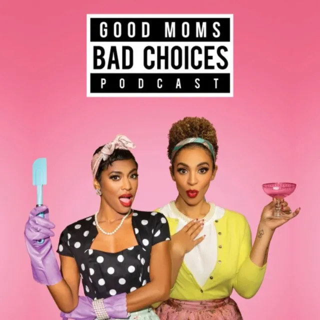 Good Moms Bad Choices Podcast