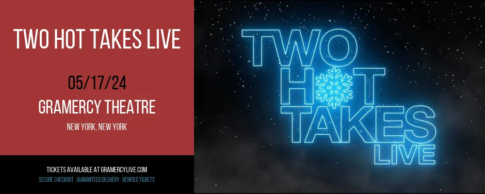 Two Hot Takes Live at Gramercy Theatre