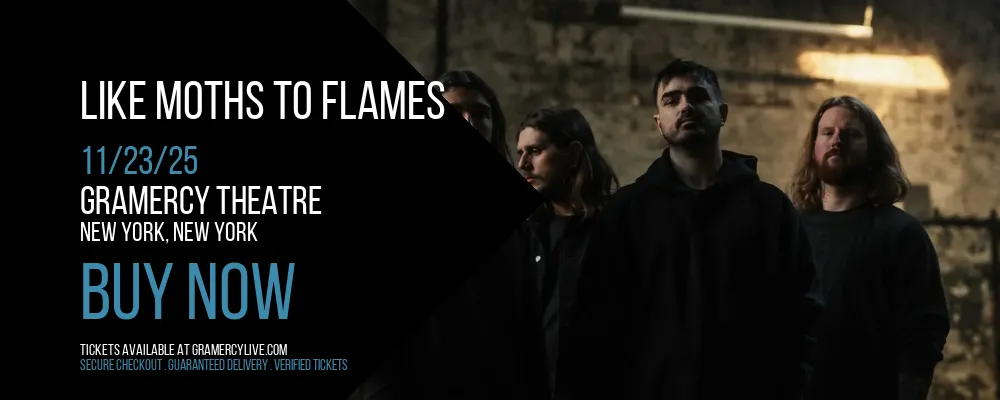 Like Moths To Flames at Gramercy Theatre